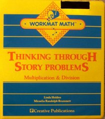 WORKMAT MATH: THINKING THROUGH STORY PROBLEMS / MULTIPLICATION & DIVISION