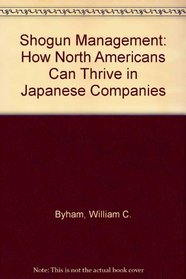 Shogun Management: How North Americans Can Thrive in Japanese Companies