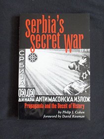 Serbia's Secret War: Propaganda and the Deceit of History (Eastern European Studies, No 2)