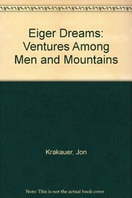 Eiger Dreams Venture Among Men and Moun