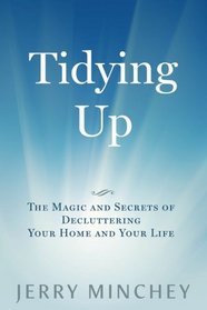 Tidying Up: The Magic and Secrets of  Decluttering  Your Home and Your Life