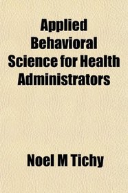 Applied Behavioral Science for Health Administrators