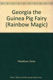 Georgia the Guinea Pig Fairy (Rainbow Magic)
