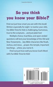 Fun Bible Trivia for Kids: More Than 700 Knowledge-Testing, Brain-Bending, Head-Scratching Questions for Kids Ages 8 - 12