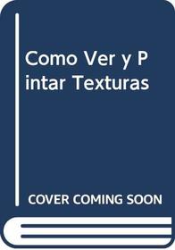 Como Ver y Pintar Texturas (Spanish Edition)
