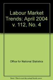 Labour Market Trends: April 2004 v. 112, No. 4