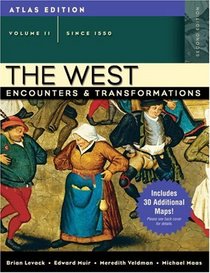 The West: Encounters and Transformations, Atlas Edition, Volume 2 (since 1550) (2nd Edition)