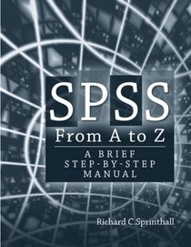 SPSS from A to Z: A Brief Step-by-Step Manual