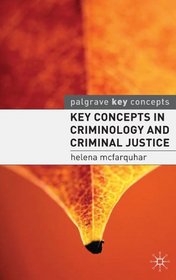 Key Concepts in Criminology and Criminal Justice (Palgrave Key Concepts)