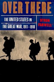 Over There: The United States in the Great War, 1917-18