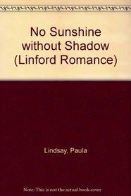 No Sunshine Without Shadow (Linford Romance) (Large Print)