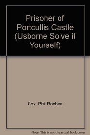 Who Is the Prisoner of Portcullis Castle? (Solve It Yourself)