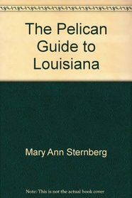 The Pelican guide to Louisiana (Pelican guide series)