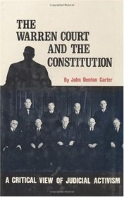 Warren Court and the Constitution, The: A Critical Review of Judicial Activism