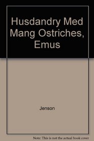 Husbandry and Medical Management of Ostriches Emus and Rheas