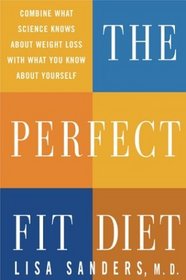 The Perfect Fit Diet : Combine What Science Knows About Weight Loss with What You Know About Yourself