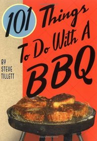 101 Things To Do With a BBQ