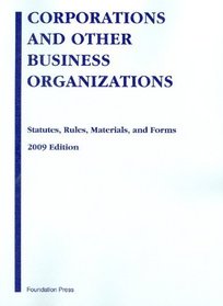 Corporations and Other Business Organizations: Statutes, Rules, Materials and Forms, 2009 (Academic Statutes)