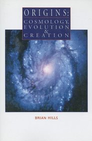 Origins: Cosmology, Evolution & Creation