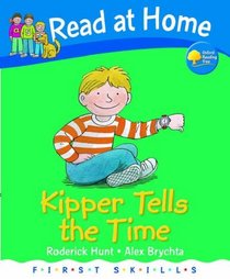 Read at Home: First Skills: Kipper Tells the Time (Read at Home First Skills)