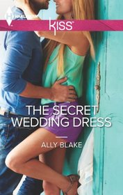 The Secret Wedding Dress (Harlequin Kiss)