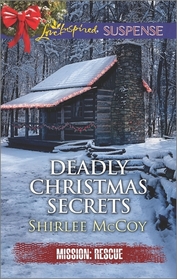 Deadly Christmas Secrets (Mission: Rescue, Bk 4) (Love Inspired Suspense, No 501)