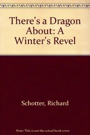 There's a Dragon About: A Winter's Revel