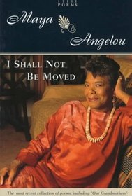 I Shall Not Be Moved : Poems