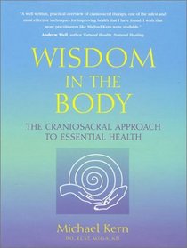 Wisdom in the Body: The Craniosacral Approach to Essential Health