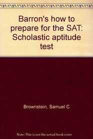 Barron's how to prepare for the SAT: Scholastic aptitude test