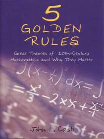 5 Golden Rules: Great Theories of 20th-Century Mathematics and Why They Matter