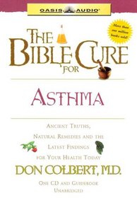 The Bible Cure for Asthma: Ancient Truths, Natural Remedies and the Latest Findings for Your Health Today (Bible Cure)