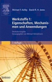 Werkstoffe 1: Eigenschaften, Mechanismen und Anwendungen: Deutsche Ausgabe herausgegeben von Michael Heinzelmann (German Edition)