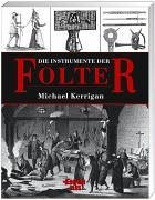 Die Instrumente der Folter.
