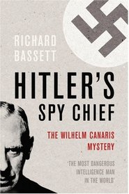 HITLER'S SPY CHIEF: The Wilhelm Canaris Mystery (Cassell)