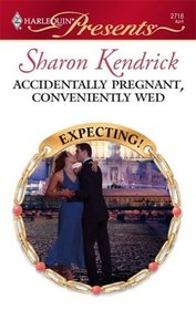 Accidentally Pregnant, Conveniently Wed (Expecting!) (Harlequin Presents, No 2718)