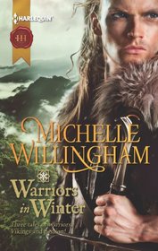 Warriors in Winter: In the Bleak Midwinter / The Holly and the Viking / A Season to Forgive (Harlequin Historical, No 1118)