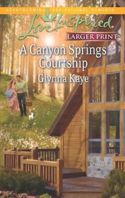 A Canyon Springs Courtship (Love Inspired (Large Print))