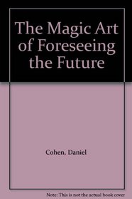 The Magic Art of Foreseeing the Future