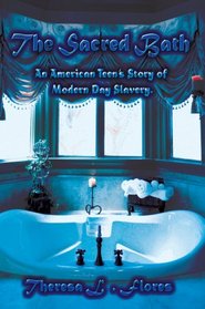 The Sacred Bath: An American Teen's Story of Modern Day Slavery.