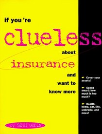 If You're Clueless About Insurance and Want to Know More (If You're Clueless)