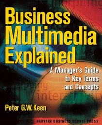 Business Multimedia Explained: A Manager's Guide to Key Terms & Concepts
