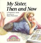 My Sister, Then and Now: A Book About Mental Illness