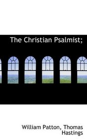 The Christian Psalmist;