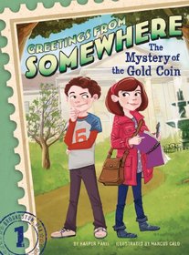 The Mystery of the Gold Coin (Greetings from Somewhere, Bk 1)