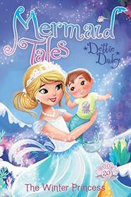 The Winter Princess (20) (Mermaid Tales)