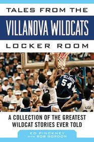 Tales from the Villanova Wildcats Locker Room: A Collection of the Greatest Wildcat Stories Ever Told (Tales from the Team)