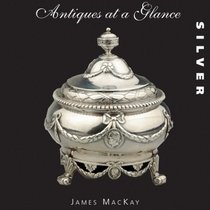 Antiques at a Glance: Silver (Antiques At A Glance)