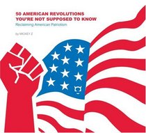 50 American Revolutions You're Not Supposed to Know: Reclaiming American Patriotism