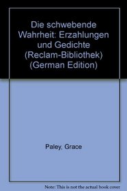 Die schwebende Wahrheit: Erzahlungen und Gedichte (Reclam-Bibliothek) (German Edition)